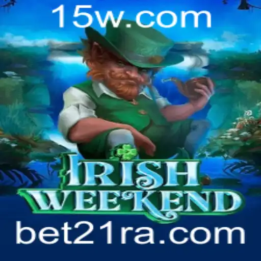 Descubra o Emocionante Mundo de IrishWeekend com Bet21