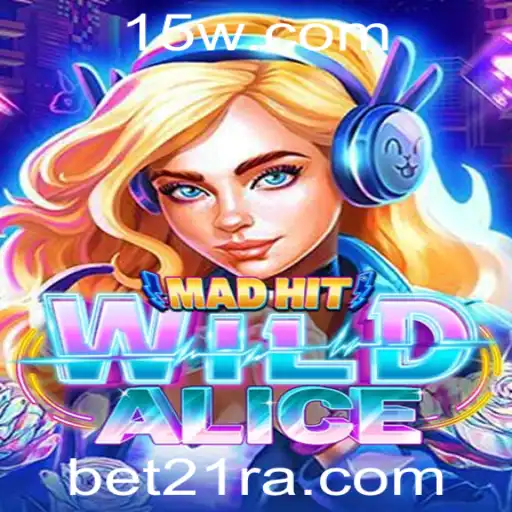 MadHitWildAlice: Descubra a Nova Sensação dos Jogos de Cartas com Bet21