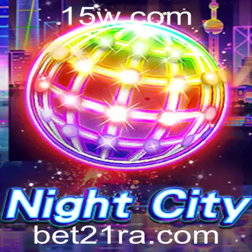 Explorando o Universo de NightCity e a Emoção de Bet21