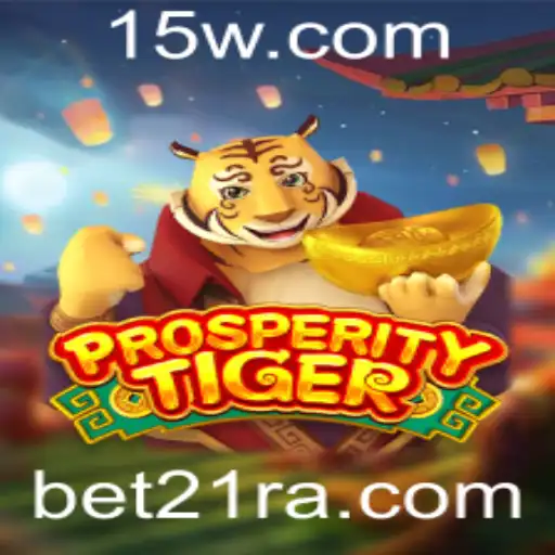 Explorando ProsperityTiger: Uma Imersão Completa no Universo de Bet21